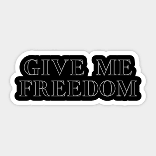 Gie Me Freedom Sticker